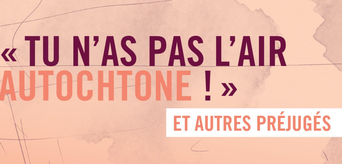 Tu n'as pas l'air autochtone! Et autres préjugés
