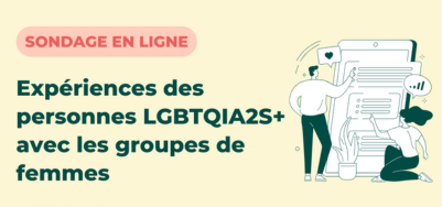 Sondage sur les expériences des personnes LGBTQIA2S+ avec les groupes de femmes